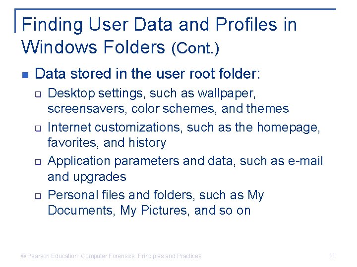 Finding User Data and Profiles in Windows Folders (Cont. ) n Data stored in