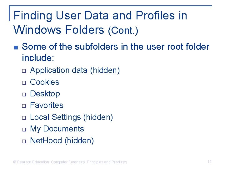 Finding User Data and Profiles in Windows Folders (Cont. ) n Some of the