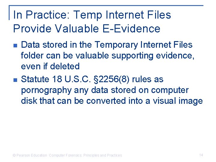 In Practice: Temp Internet Files Provide Valuable E-Evidence n n Data stored in the