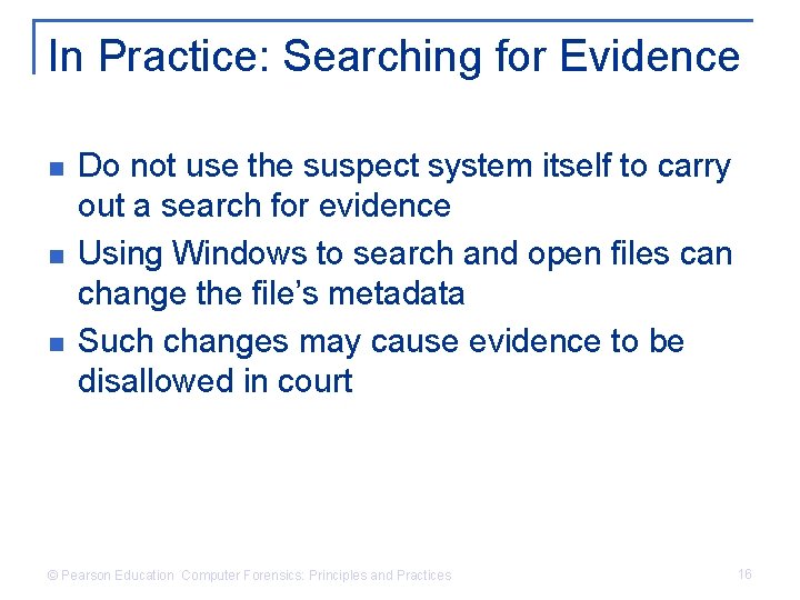 In Practice: Searching for Evidence n n n Do not use the suspect system