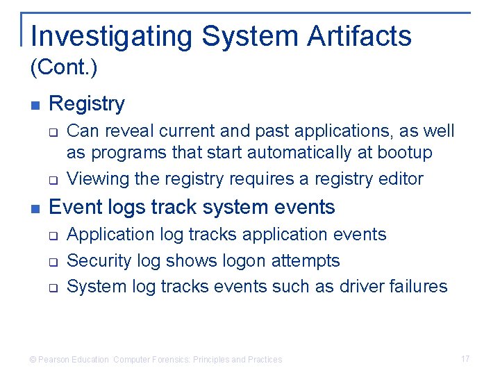 Investigating System Artifacts (Cont. ) n Registry q q n Can reveal current and