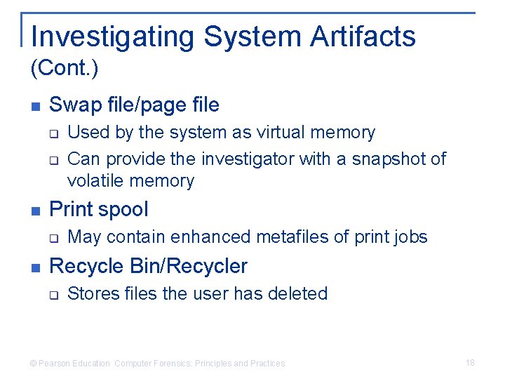 Investigating System Artifacts (Cont. ) n Swap file/page file q q n Print spool