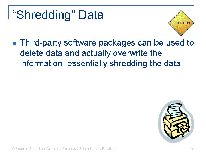 “Shredding” Data n Third-party software packages can be used to delete data and actually