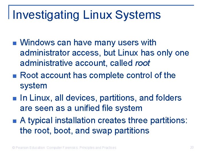 Investigating Linux Systems n n Windows can have many users with administrator access, but