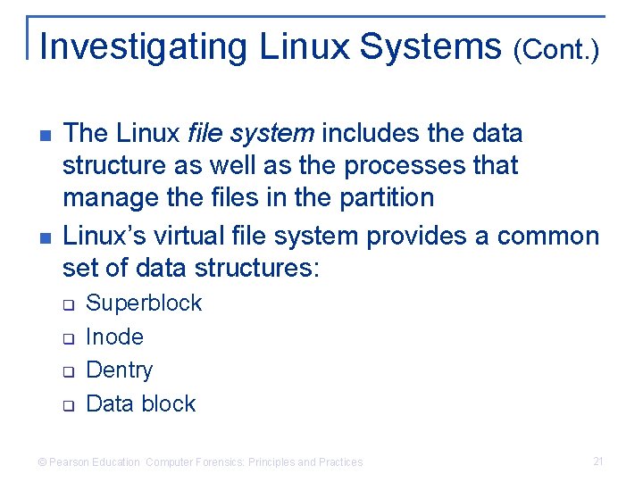 Investigating Linux Systems (Cont. ) n n The Linux file system includes the data