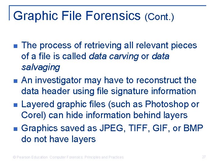 Graphic File Forensics (Cont. ) n n The process of retrieving all relevant pieces