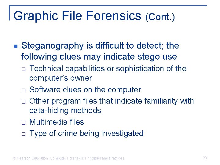 Graphic File Forensics (Cont. ) n Steganography is difficult to detect; the following clues