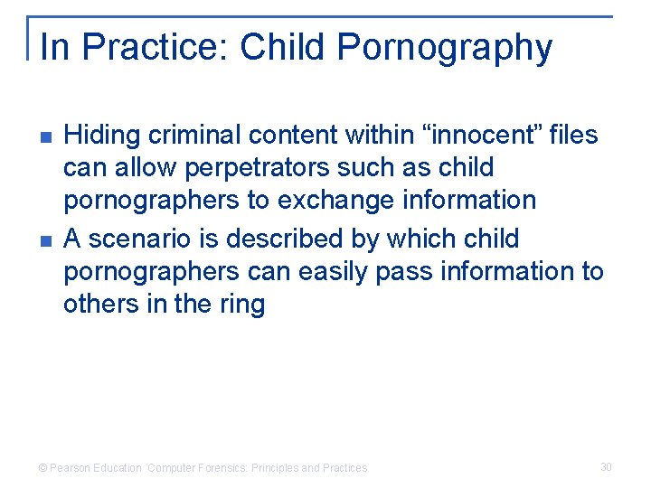 In Practice: Child Pornography n n Hiding criminal content within “innocent” files can allow