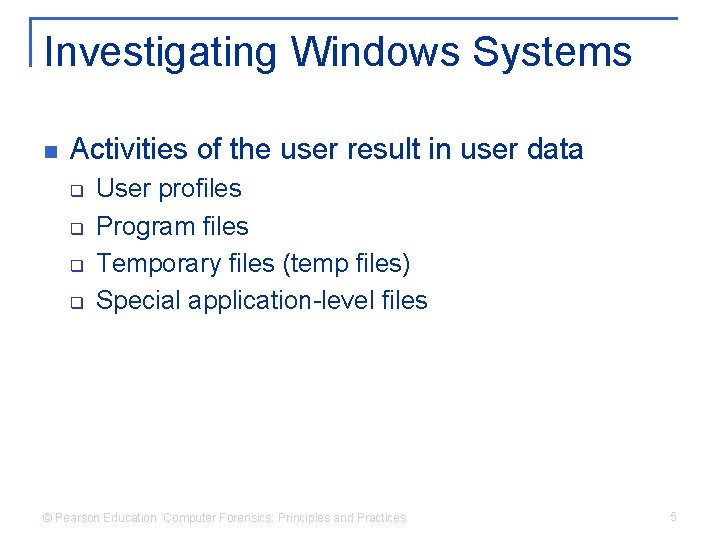 Investigating Windows Systems n Activities of the user result in user data q q