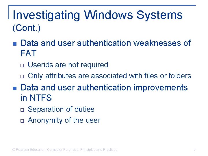 Investigating Windows Systems (Cont. ) n Data and user authentication weaknesses of FAT q