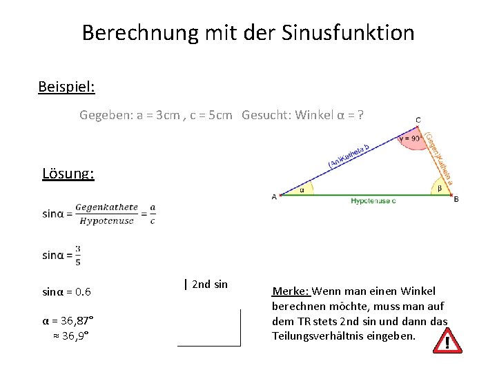 Berechnung mit der Sinusfunktion Beispiel: Gegeben: a = 3 cm , c = 5