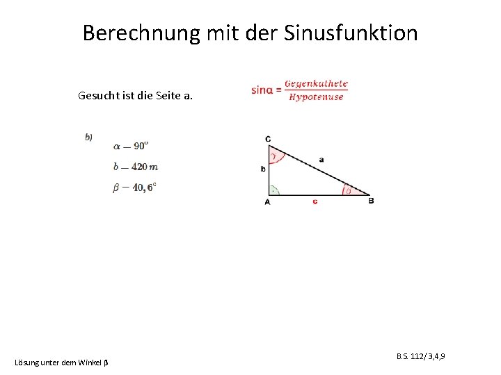 Berechnung mit der Sinusfunktion Gesucht ist die Seite a. Lösung unter dem Winkel β