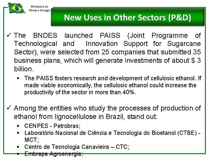 Ministério de Minas e Energia New Uses in Other Sectors (P&D) ü The BNDES