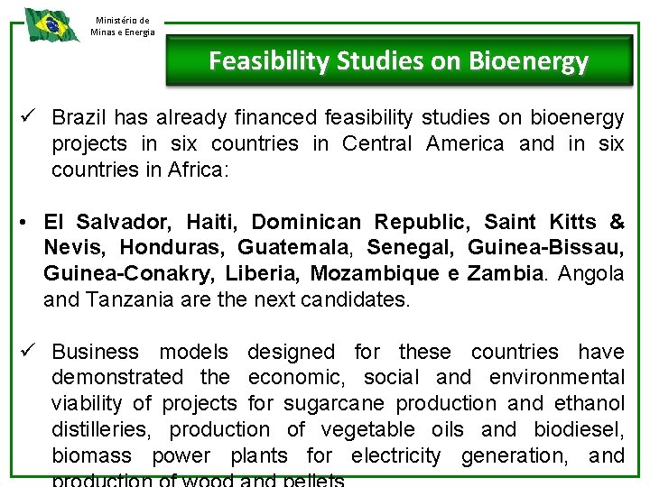 Ministério de Minas e Energia Feasibility Studies on Bioenergy ü Brazil has already financed