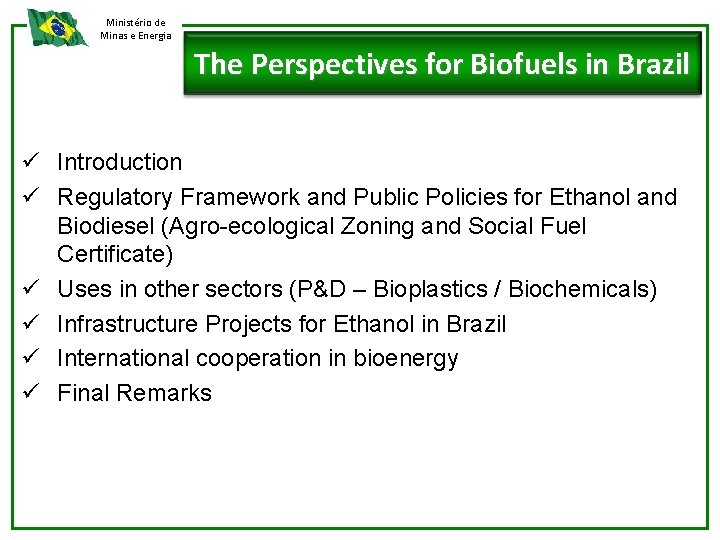 Ministério de Minas e Energia The Perspectives for Biofuels in Brazil ü Introduction ü