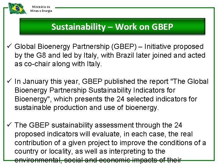 Ministério de Minas e Energia Sustainability – Work on GBEP ü Global Bioenergy Partnership