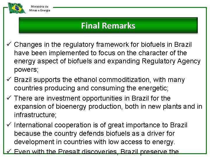 Ministério de Minas e Energia Final Remarks ü Changes in the regulatory framework for