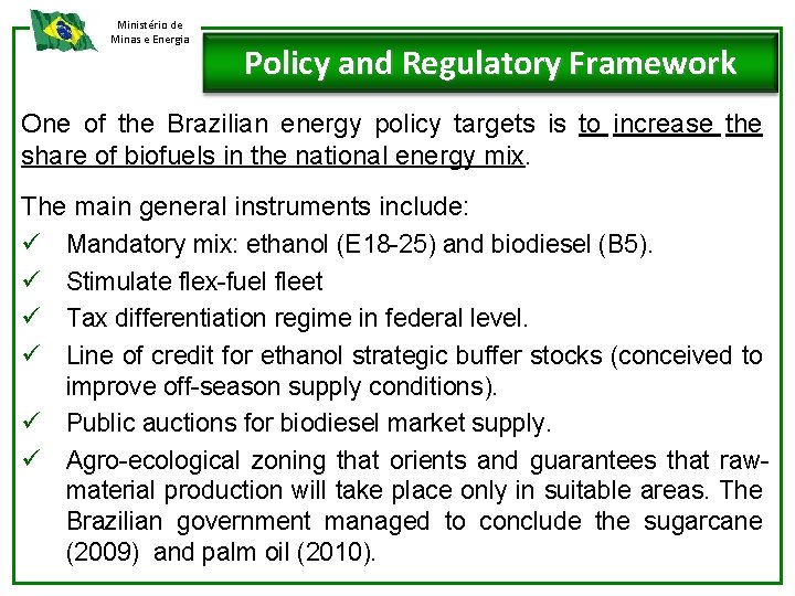 Ministério de Minas e Energia Policy and Regulatory Framework One of the Brazilian energy