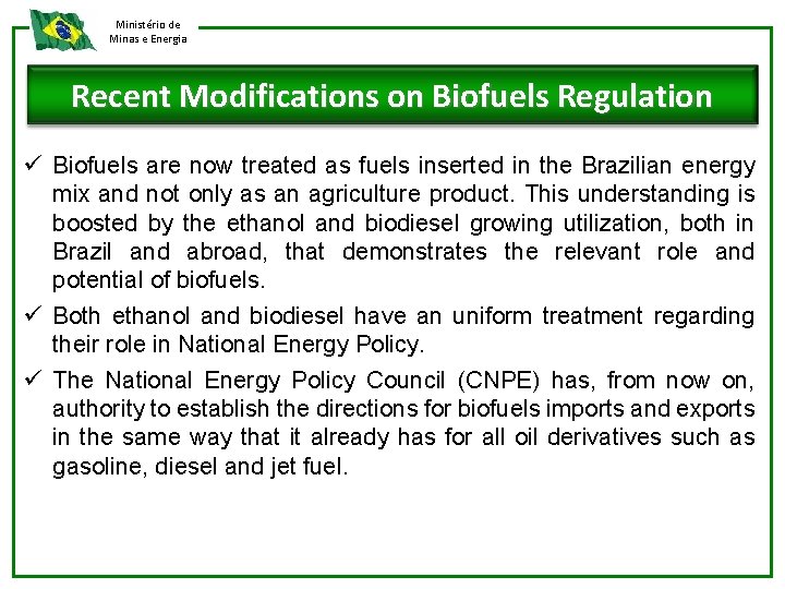 Ministério de Minas e Energia Recent Modifications on Biofuels Regulation ü Biofuels are now