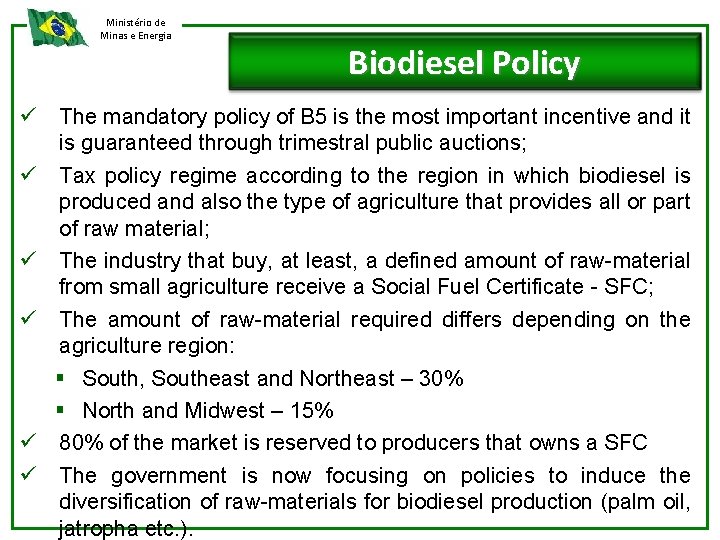 Ministério de Minas e Energia ü ü ü Biodiesel Policy The mandatory policy of