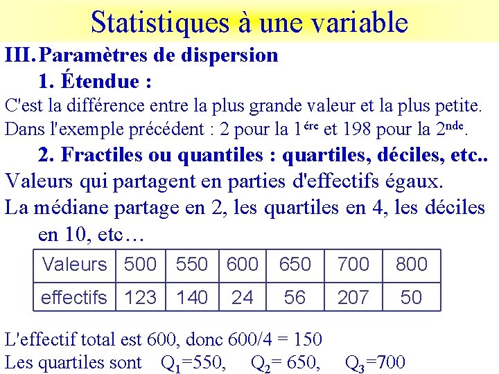 Statistiques à une variable III. Paramètres de dispersion 1. Étendue : C'est la différence