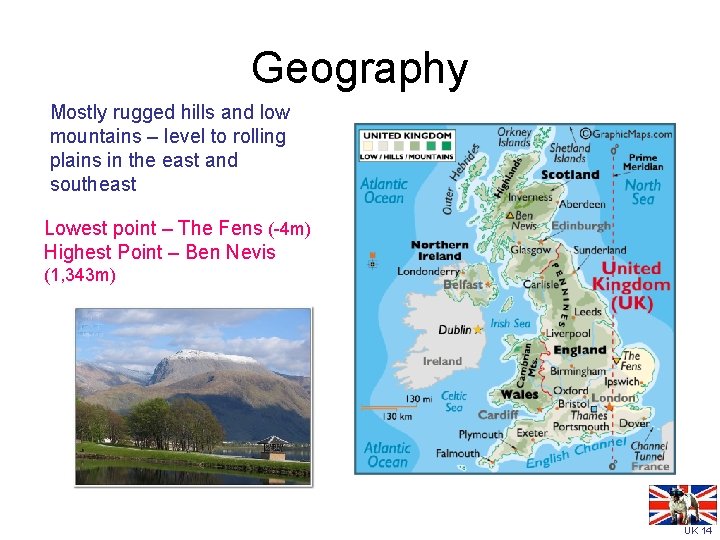 Geography Mostly rugged hills and low mountains – level to rolling plains in the