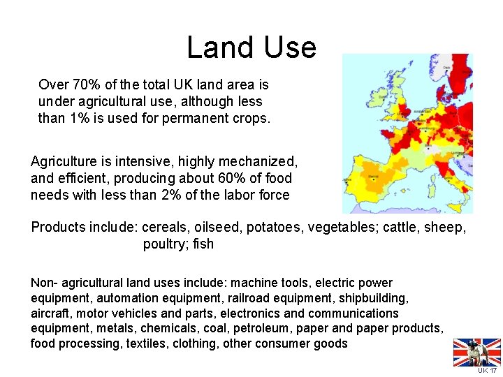 Land Use Over 70% of the total UK land area is under agricultural use,