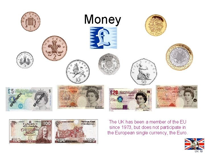 Money The UK has been a member of the EU since 1973, but does