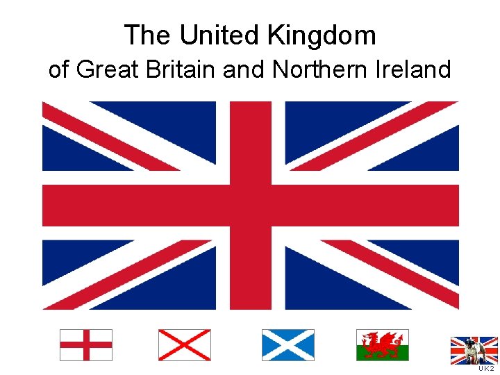 The United Kingdom of Great Britain and Northern Ireland UK 2 
