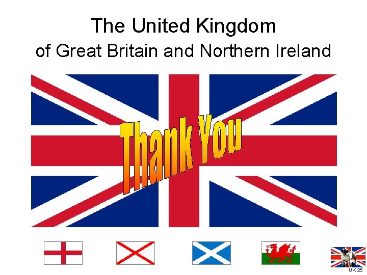The United Kingdom of Great Britain and Northern Ireland UK 25 