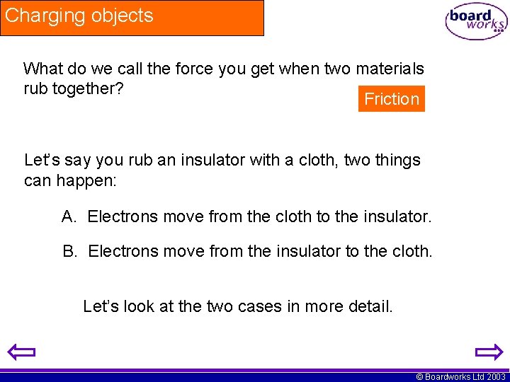 Charging objects What do we call the force you get when two materials rub