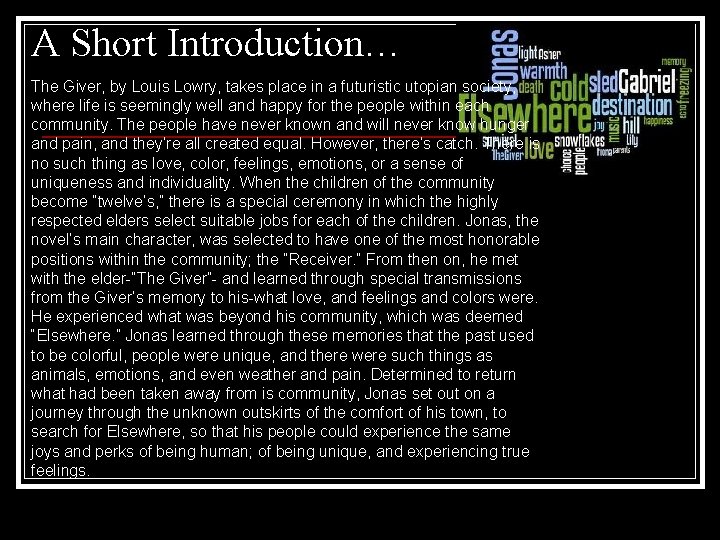 A Short Introduction… The Giver, by Louis Lowry, takes place in a futuristic utopian