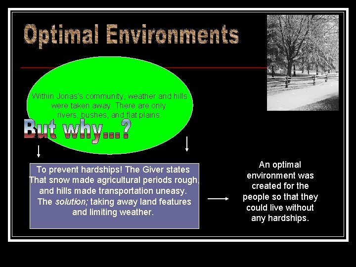 Within Jonas’s community, weather and hills were taken away. There are only rivers, bushes,