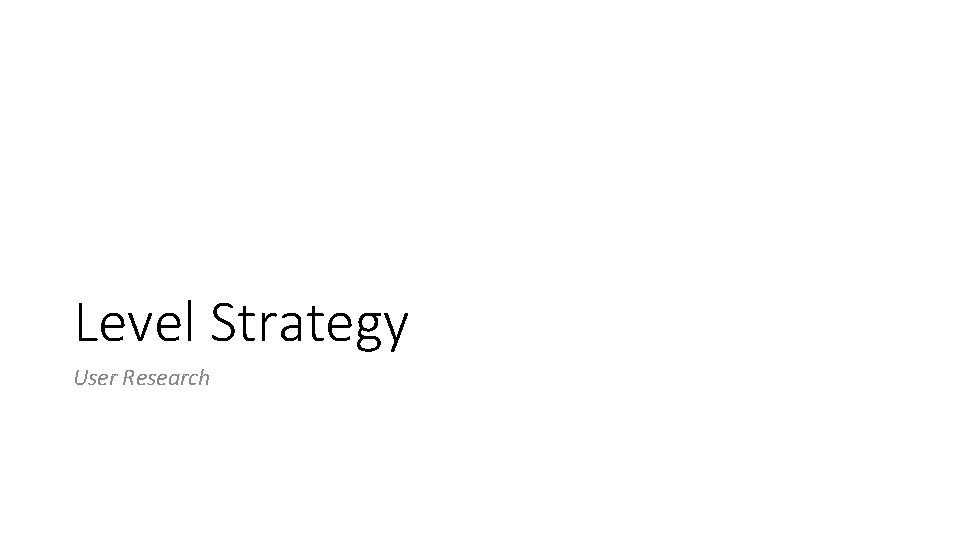 Level Strategy User Research 