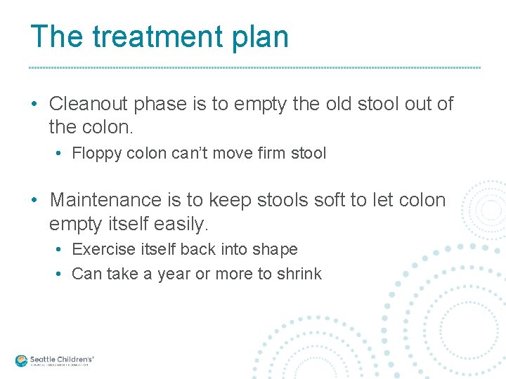 The treatment plan • Cleanout phase is to empty the old stool out of