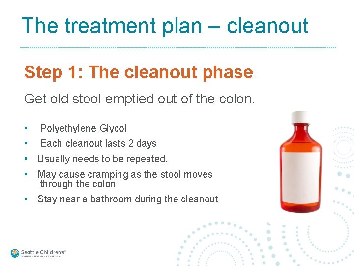 The treatment plan – cleanout Step 1: The cleanout phase Get old stool emptied