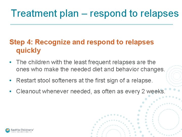 Treatment plan – respond to relapses Step 4: Recognize and respond to relapses quickly