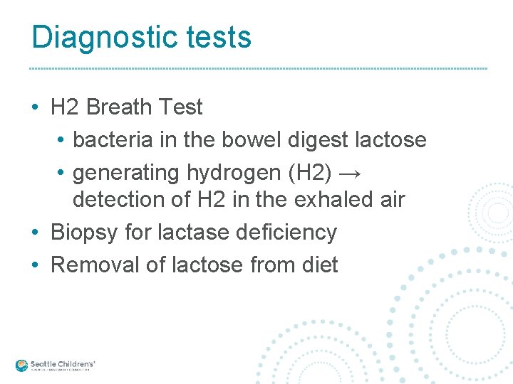 Diagnostic tests • H 2 Breath Test • bacteria in the bowel digest lactose