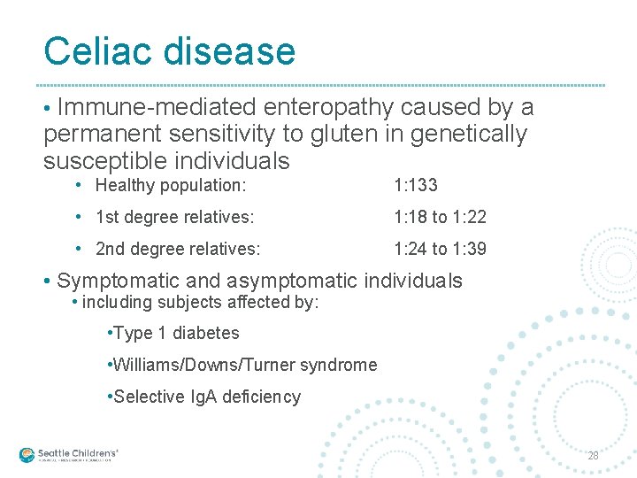 Celiac disease • Immune-mediated enteropathy caused by a permanent sensitivity to gluten in genetically