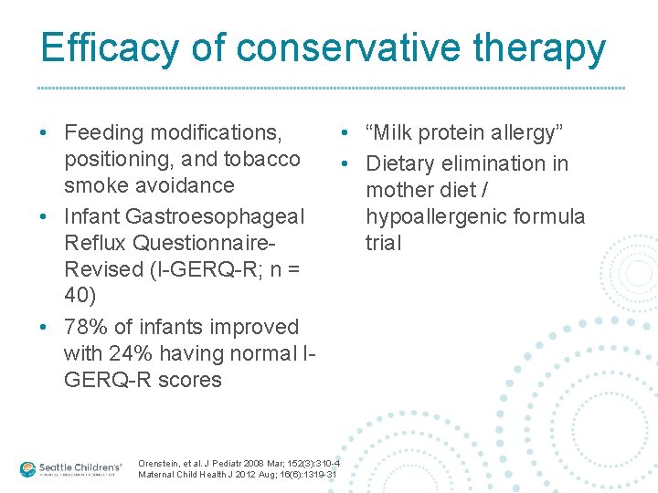 Efficacy of conservative therapy • Feeding modifications, positioning, and tobacco smoke avoidance • Infant