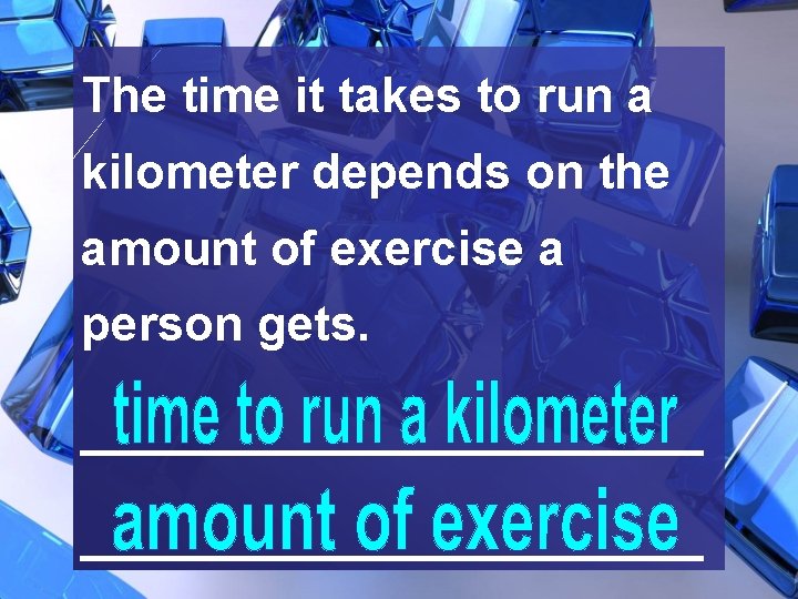 The time it takes to run a kilometer depends on the amount of exercise