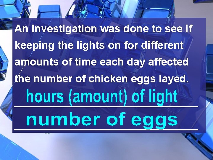 An investigation was done to see if keeping the lights on for different amounts