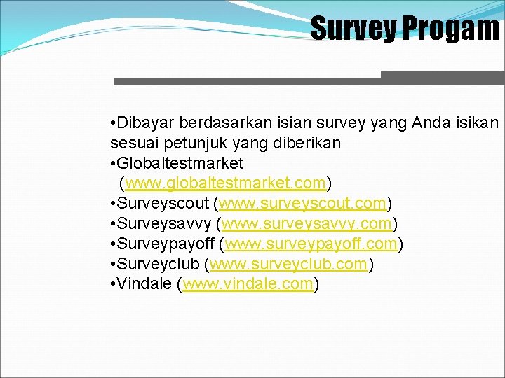 Survey Progam • Dibayar berdasarkan isian survey yang Anda isikan sesuai petunjuk yang diberikan