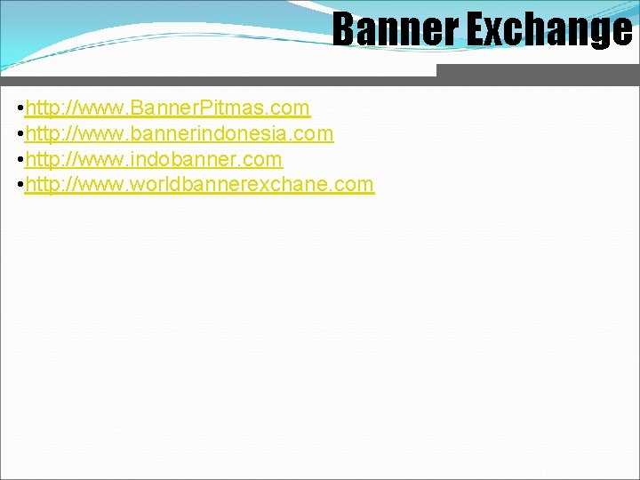 Banner Exchange • http: //www. Banner. Pitmas. com • http: //www. bannerindonesia. com •