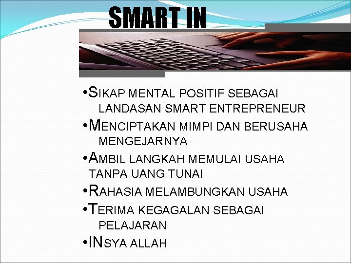 SMART IN • SIKAP MENTAL POSITIF SEBAGAI LANDASAN SMART ENTREPRENEUR • MENCIPTAKAN MIMPI DAN