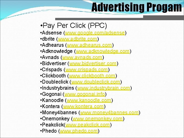 Advertising Progam • Pay Per Click (PPC) • Adsense (www. google. com/adsense) • dbrite