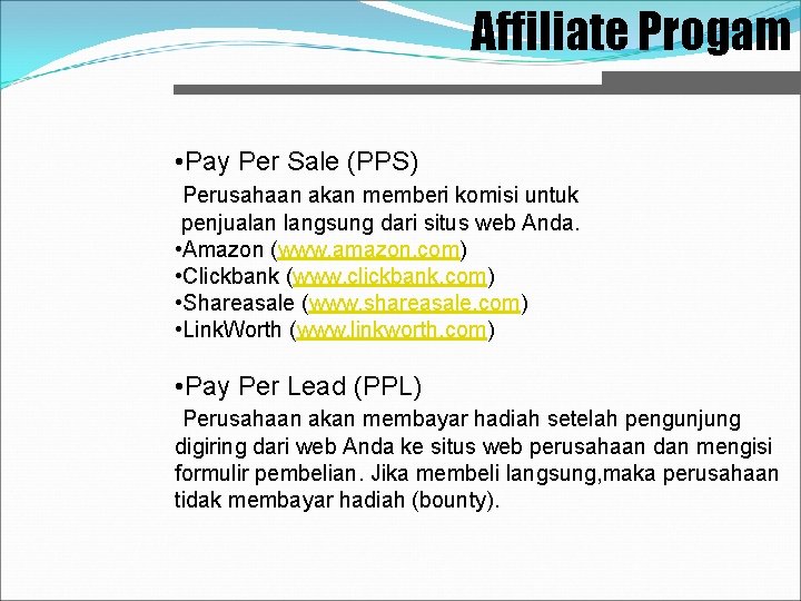 Affiliate Progam • Pay Per Sale (PPS) Perusahaan akan memberi komisi untuk penjualan langsung