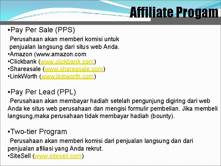 Affiliate Progam • Pay Per Sale (PPS) Perusahaan akan memberi komisi untuk penjualan langsung