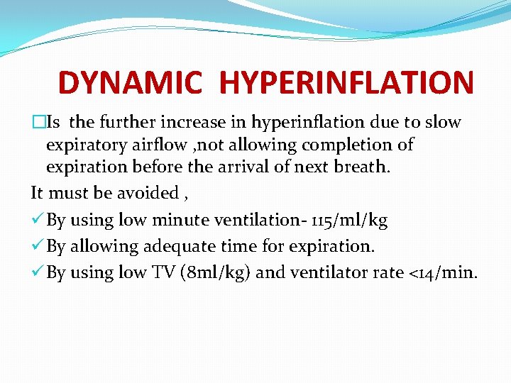 DYNAMIC HYPERINFLATION �Is the further increase in hyperinflation due to slow expiratory airflow ,