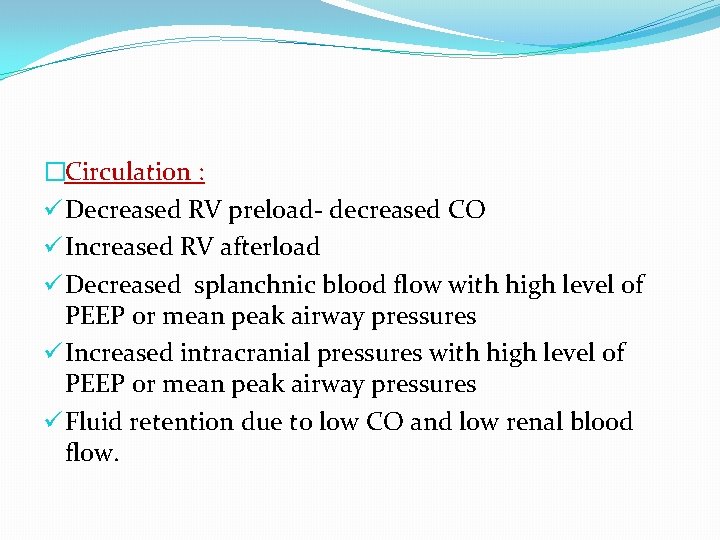 �Circulation : ü Decreased RV preload- decreased CO ü Increased RV afterload ü Decreased